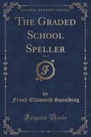 The Graded School Speller, Vol. 4 (Classic Reprint)