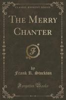 The Merry Chanter (Classic Reprint)