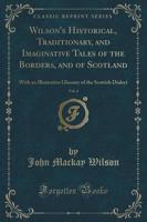Wilson's Historical, Traditionary, and Imaginative Tales of the Borders, and of Scotland, Vol. 4