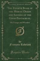The Fourth Book of the Heroic Deeds and Sayings of the Good Pantagruel