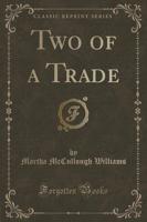 Two of a Trade (Classic Reprint)