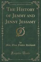 The History of Jemmy and Jenny Jessamy, Vol. 1 of 3 (Classic Reprint)