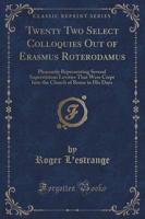 Twenty Two Select Colloquies Out of Erasmus Roterodamus