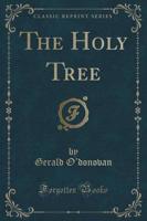 The Holy Tree (Classic Reprint)