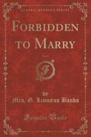 Forbidden to Marry, Vol. 2 of 3 (Classic Reprint)