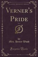 Verner's Pride, Vol. 3 of 3 (Classic Reprint)