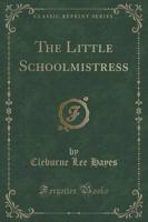 The Little Schoolmistress (Classic Reprint)