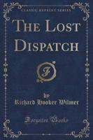 The Lost Dispatch (Classic Reprint)