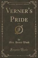 Verner's Pride, Vol. 1 of 3 (Classic Reprint)