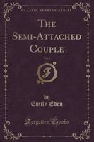 The Semi-Attached Couple, Vol. 1 of 2 (Classic Reprint)