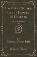 Gabrielle Stuart, or the Flower of Greenan, Vol. 2 of 2