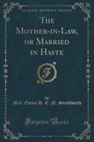 The Mother-In-Law, or Married in Haste (Classic Reprint)