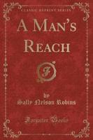 A Man's Reach (Classic Reprint)