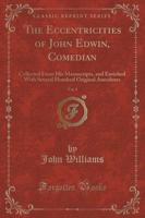 The Eccentricities of John Edwin, Comedian, Vol. 2