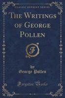 The Writings of George Pollen (Classic Reprint)