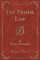 The Primal Law (Classic Reprint)