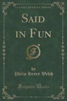 Said in Fun (Classic Reprint)