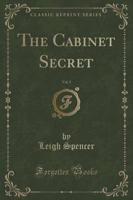 The Cabinet Secret, Vol. 2 of 3 (Classic Reprint)