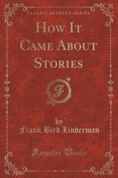 How It Came About Stories (Classic Reprint)