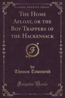 The Home Afloat, or the Boy Trappers of the Hackensack (Classic Reprint)