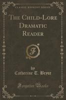 The Child-Lore Dramatic Reader (Classic Reprint)