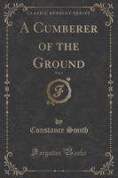 A Cumberer of the Ground, Vol. 1 of 3 (Classic Reprint)