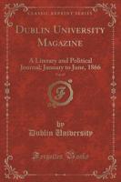 Dublin University Magazine, Vol. 67