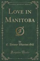 Love in Manitoba (Classic Reprint)