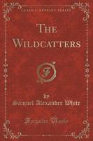 The Wildcatters (Classic Reprint)