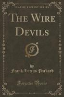The Wire Devils (Classic Reprint)