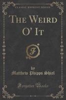 The Weird O' It (Classic Reprint)