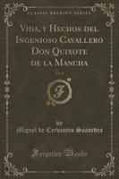 Vida, Y Hechos Del Ingenioso Cavallero Don Quixote De La Mancha, Vol. 2 (Classic Reprint)