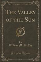 The Valley of the Sun (Classic Reprint)