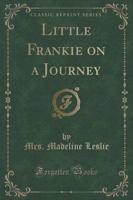 Little Frankie on a Journey (Classic Reprint)