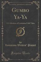 Gumbo Ya-YA (Classic Reprint)