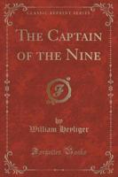 The Captain of the Nine (Classic Reprint)