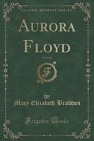 Aurora Floyd, Vol. 1 of 2 (Classic Reprint)