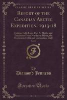Report of the Canadian Arctic Expedition, 1913-18, Vol. 13