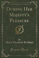 During Her Majesty's Pleasure (Classic Reprint)