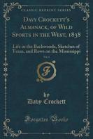 Davy Crockett's Almanack, of Wild Sports in the West, 1838, Vol. 1