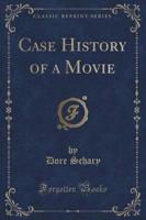 Case History of a Movie (Classic Reprint)