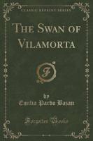 The Swan of Vilamorta (Classic Reprint)