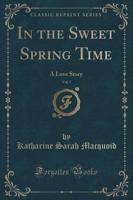 In the Sweet Spring Time, Vol. 3 of 3