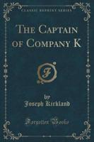 The Captain of Company K (Classic Reprint)