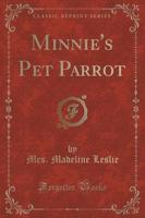 Minnie's Pet Parrot (Classic Reprint)