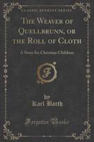 The Weaver of Quellbrunn, or the Roll of Cloth