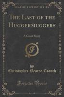 The Last of the Huggermuggers