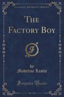 The Factory Boy (Classic Reprint)