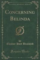 Concerning Belinda (Classic Reprint)