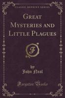 Great Mysteries and Little Plagues (Classic Reprint)